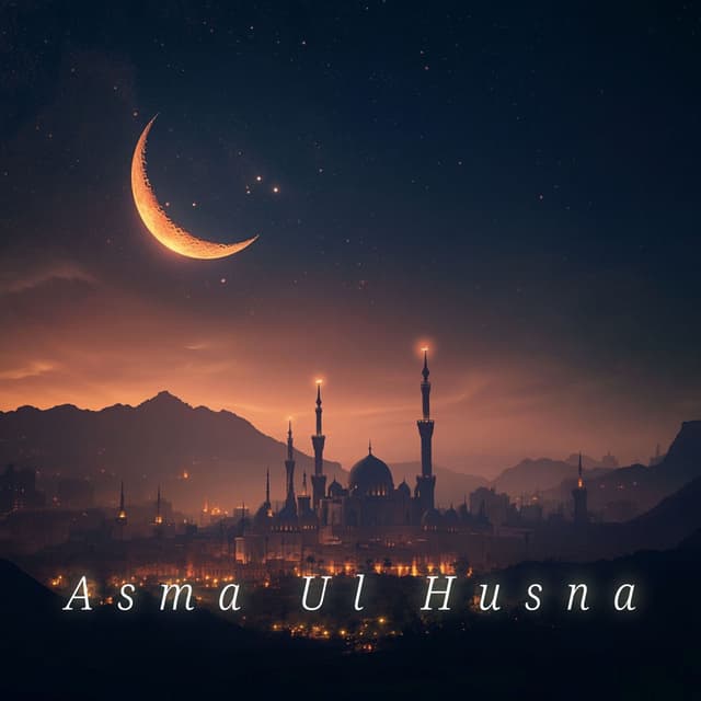 Asma Ul Husna (The Call to Prayer)
