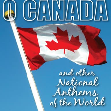 O Canada and other National Anthems of the World