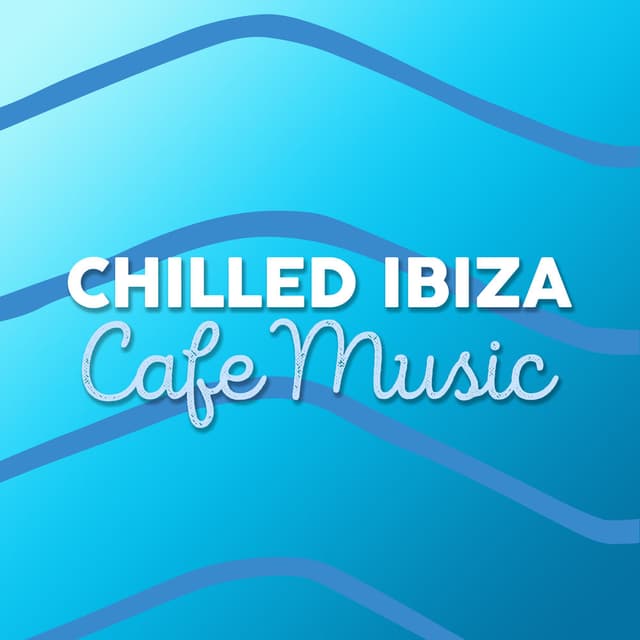 Chilled Ibiza Cafe Music