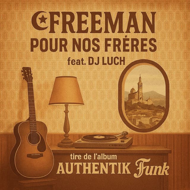 Pour Nos Frères (AUTHENTIK FUNK) (feat. FREEMAN ( IAM), ABDÉ & DJ LUCH(SCRATCH))