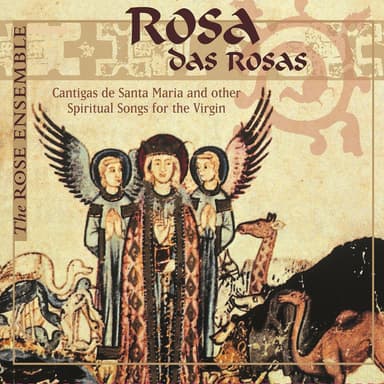 Rosa das rosas: Cantigas de Santa Maria & Other Spiritual Songs for the Virgin