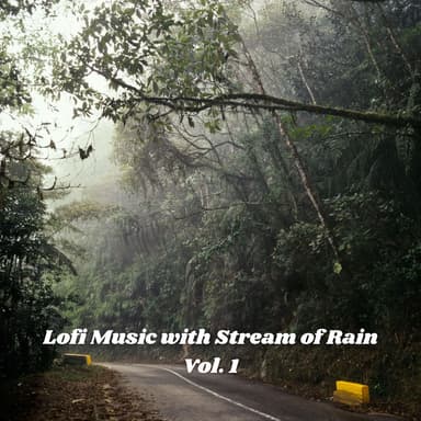 Lofi Music with Stream of Rain Vol. 1