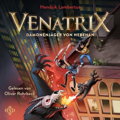 Venatrix 1: Venatrix – Dämonenjäger von nebenan (Spannendes Fantasy-Abenteuer ab 10 Jahren: Mit viel Witz und Action)