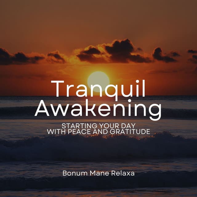 Tranquil Awakening: Starting Your Day with Peace and Gratitude
