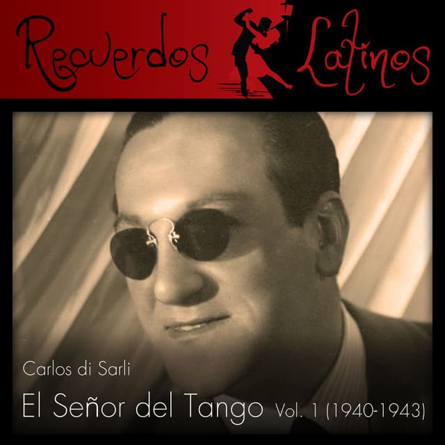Carlos Di Sarli: El Señor del Tango, Vol. 1 (1940-1943)