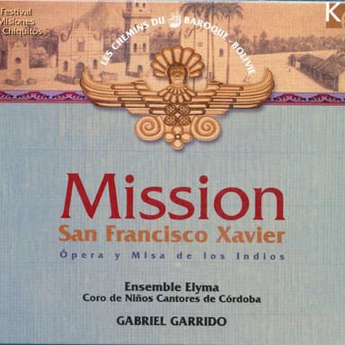 Mission San Francisco Xavier: Ópera y Misa de los Indios