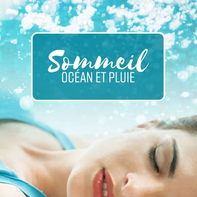 Sommeil - Océan et pluie: Musique et bruits naturels pour se délasser, Bien dormir avec sons de la nature