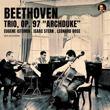 Beethoven: Trio, Op. 97 "Archduke" by Eugene Istomin, Isaac Stern & Leonard Rose (2025 Remastered, 1965 Winterthur)