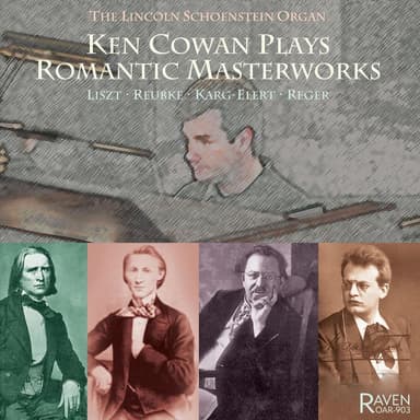 Ken Cowan Plays Romantic Masterworks: Schoenstein Pipe Organ, 110 ranks