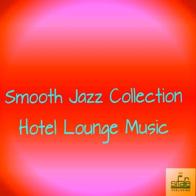 Smooth Jazz Collection Hotel Lounge Music
