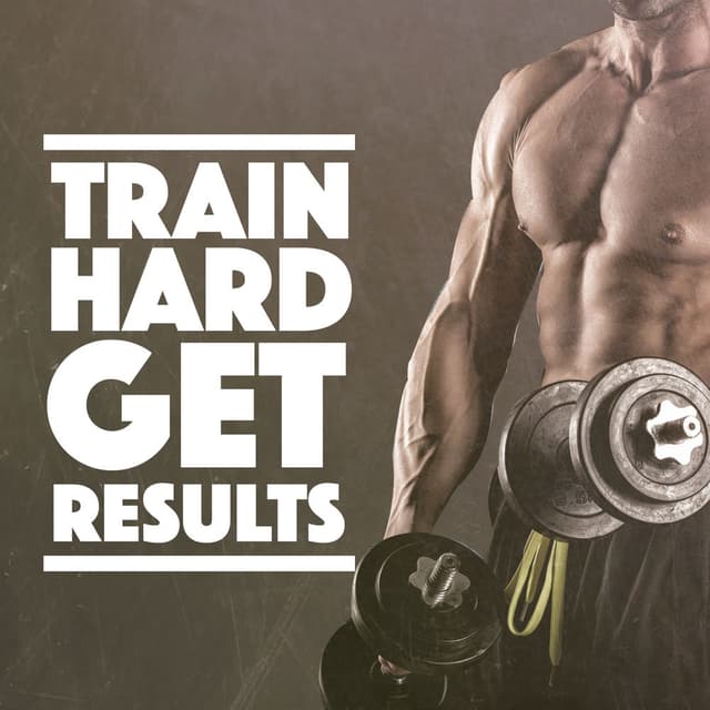 Train Hard Get Results