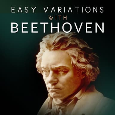 Easy Variations with Beethoven: The Best Masterpieces for Rest, Relaxing Classical Music for Dinner Family, Background Music for S