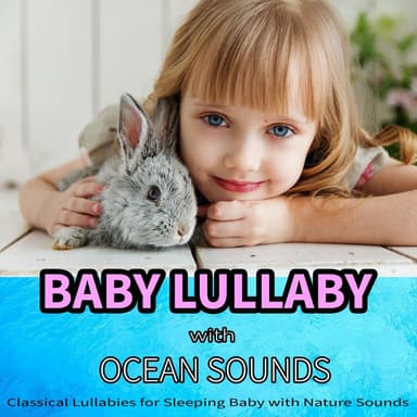 Baby Lullaby with Ocean Sounds: Classical Lullabies for Sleeping Baby with Nature Sounds