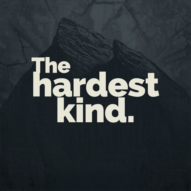 The Hardest Kind