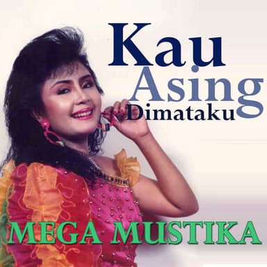 Kau Asing Dimataku