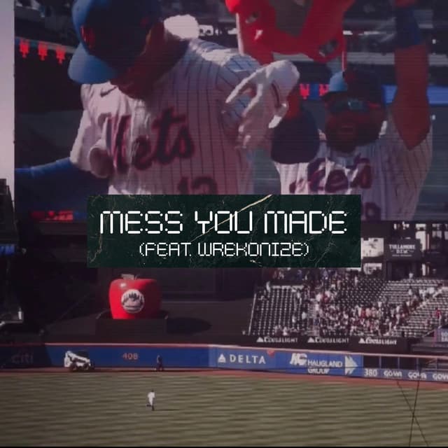 Mess You Made (feat. Wrekonize)