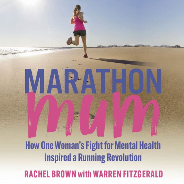 Marathon Mum - How one woman's fight for mental health inspired a running revolution (Unabridged)