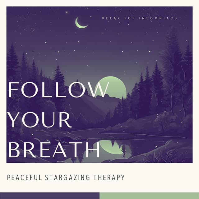 Follow Your Breath - Peaceful Stargazing Therapy