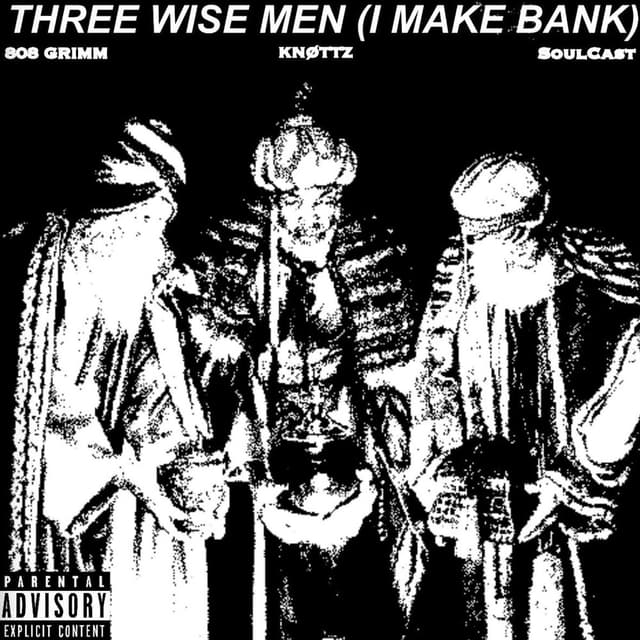 THREE WISE MEN (I MAKE BANK)