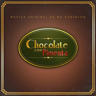 Chocolate Com Pimenta - Música Original de Mú Carvalho