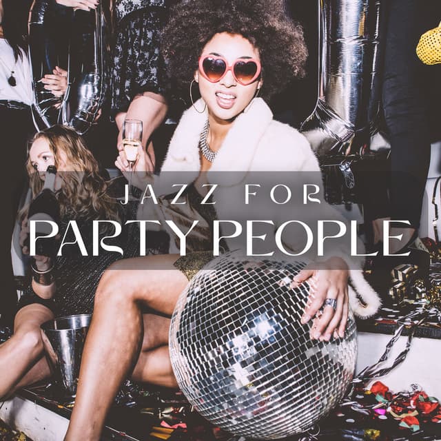 Jazz For Party People: Music For Those Who Love Music And Good Fun