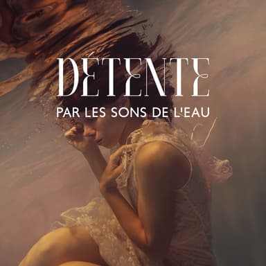 Détente par les Sons de l'Eau: Le Meilleur Mélange de Sons Apaisants pour se Sentir Détendu Après une Longue Journée