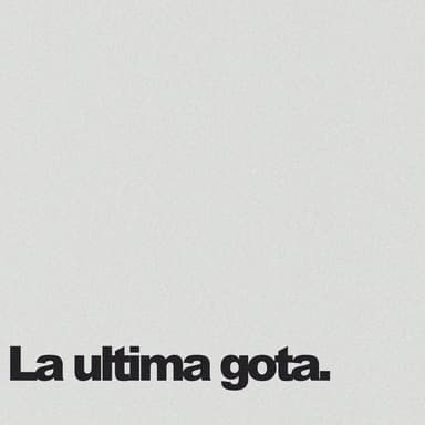 La ultima gota.