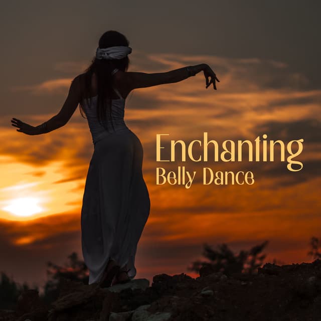 Enchanting Belly Dance: Magical Middle East, Hypnotizing Arabian Music