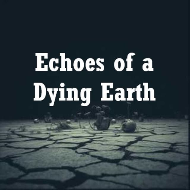 Echoes of a Dying Earth