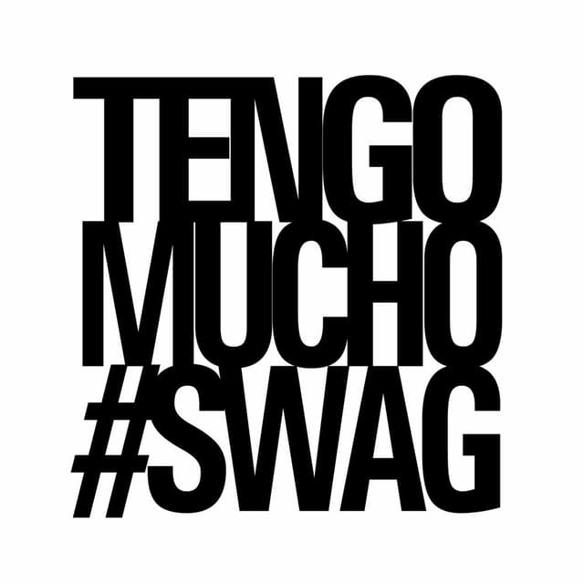 TENGO MUCHO #SWAG