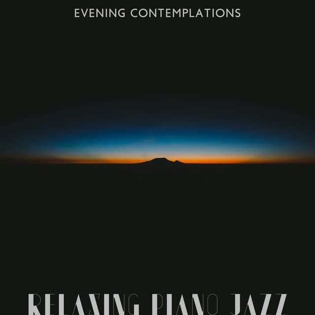 Evening Contemplations - Relaxing Piano Jazz: Smooth Lonely Jazz, Nostalgic Jazz After Hours