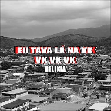 Vk Vk Vk, Eu Tava Lá na Vk (Relikia)