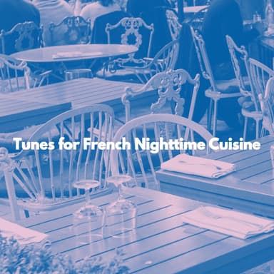 Tunes for French Nighttime Cuisine