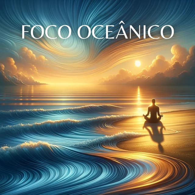 Foco Oceânico: Desbloqueando a Concentração com Meditações Tranquilas das Ondas