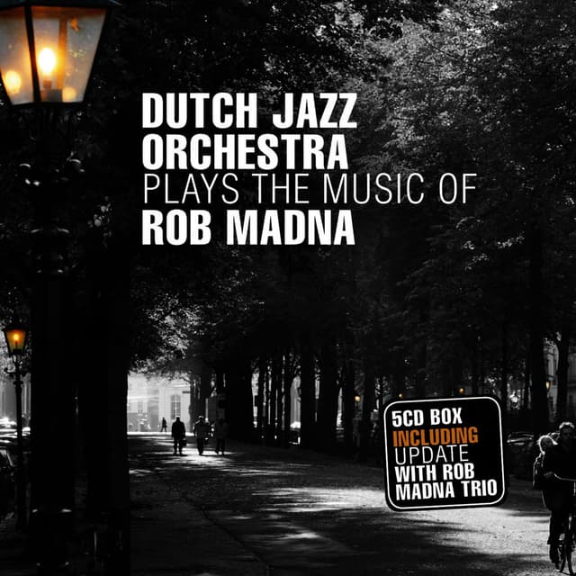Dutch Jazz Orchestra Plays the Music of Rob Madna