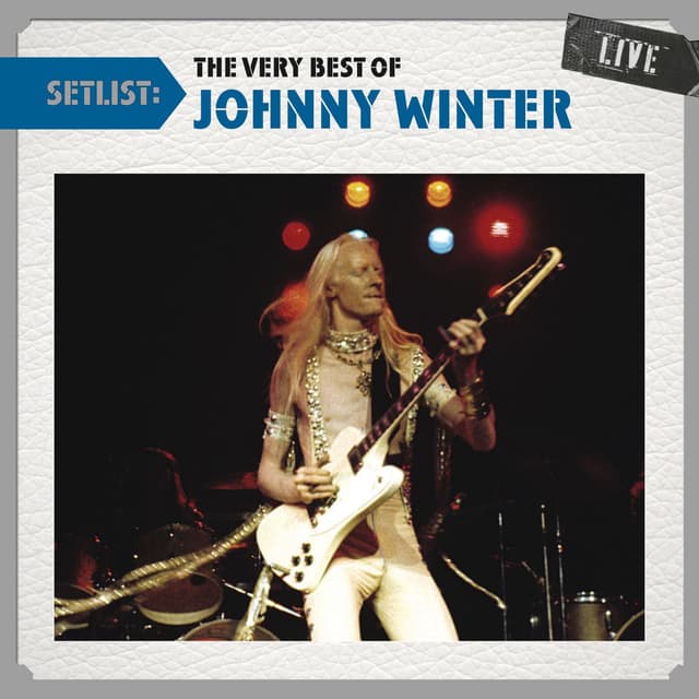Setlist: The Very Best of Johnny Winter LIVE
