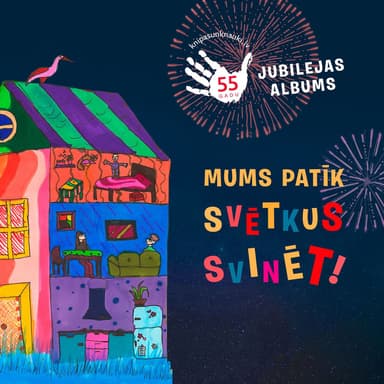 Mums patīk svētkus svinēt!