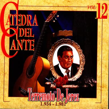 Catedra Del Cante Vol. 12: Terremoto de Jerez