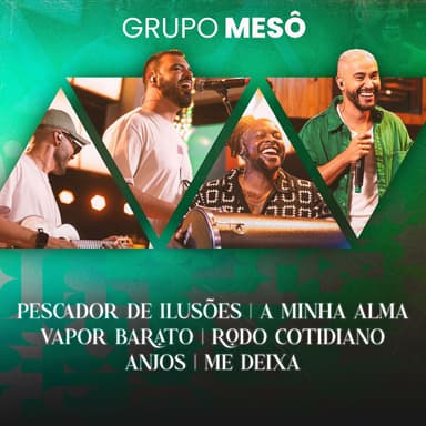 Pescador de Ilusões / A Minha Alma / Vapor Barato / Rodo Cotidiano / Anjos / Me Deixa