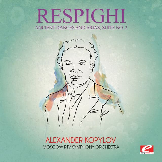 Respighi: Ancient Dances and Arias, Suite No. 2 (Digitally Remastered)