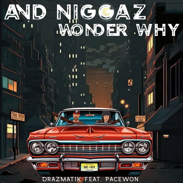 And Niggaz Wonder Why