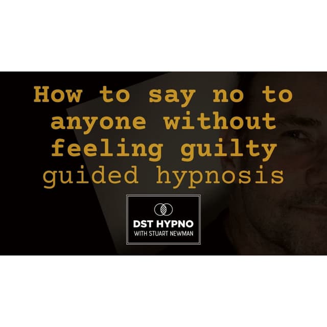 How to say no to anyone without feeling guilty guided hypnosis meditation