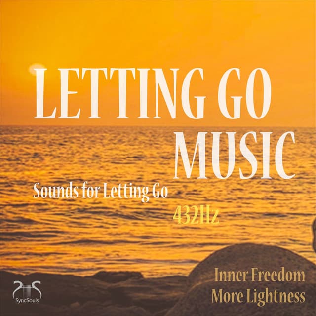 Letting Go Music 432Hz - Sounds for Letting Go - Inner Freedom, More Lightness