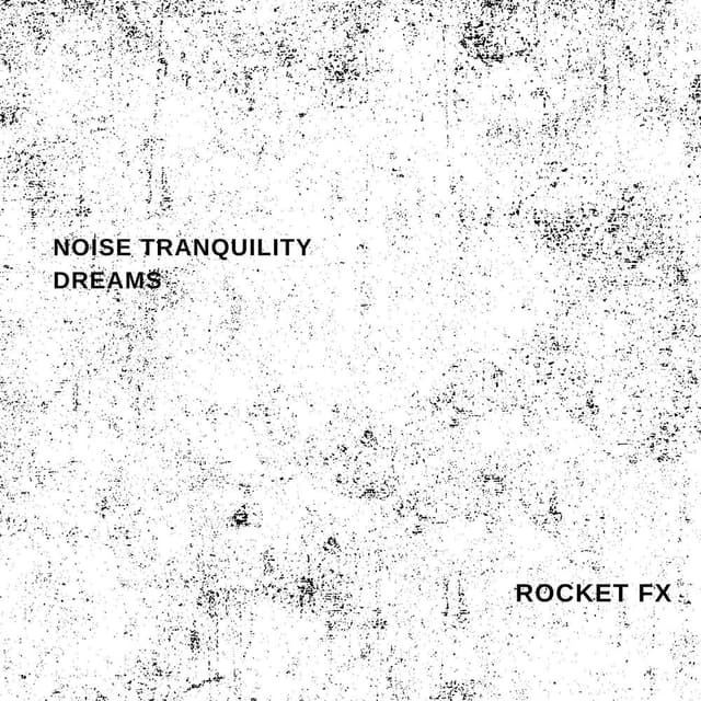 Noise Tranquility Dreams