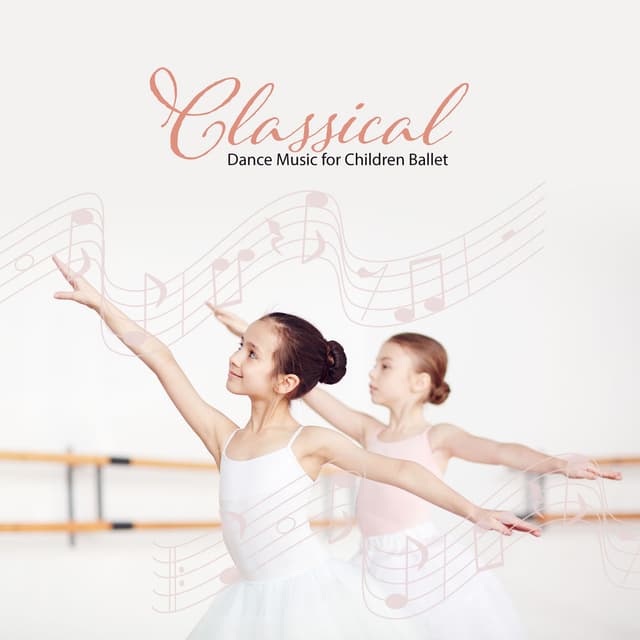 Classical Dance Music for Children Ballet