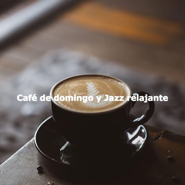 Café de domingo y Jazz relajante