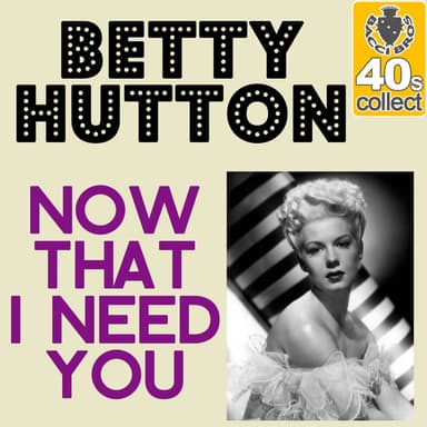 Now That I Need You (Remastered)
