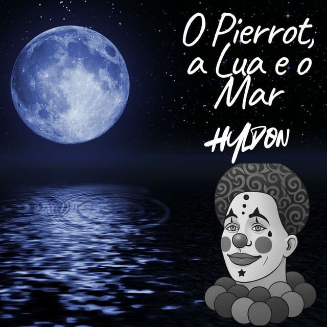 O Pierrot, a Lua e o Mar