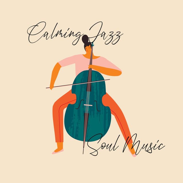 Calming Jazz Soul Music. No Anxiety, Anti - Stress Sounds, Pleasant Moments of Relaxation, Well – Being