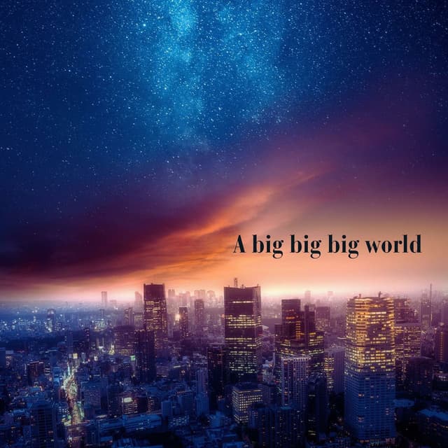 A Big Big Big World